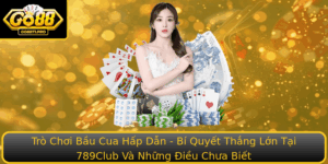Tro Choi Bau Cua Hap Dan Bi Quyet Thang Lon Tai 789Club Va Nhung Ieu Chua Biet